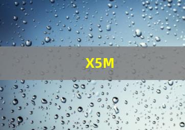 X5M