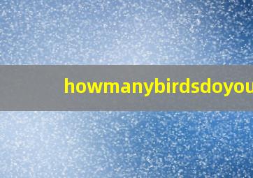 howmanybirdsdoyousee