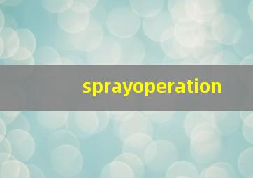 sprayoperation