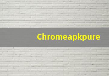 Chromeapkpure