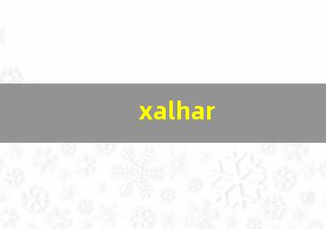 xalhar